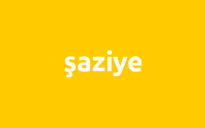 şaziye isminin analizi